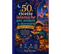 50 ricette islamiche per andare a dormireStorie per bambini: Storie commoventi per costruire la fede, un buon carattere e l'amore per Allah