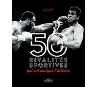 50 Rivalités Sportives Qui Ont Marqué L?Histoire