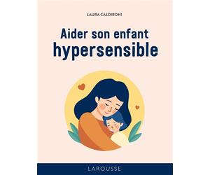 50 RO - Aider son enfant hypersensible - Laura Caldironi - Larousse - cartonné - Guide
