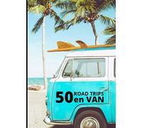 50 road trips en van: Carnet de voyage en van | Vacances en camping-car | cadeau idéal pour les amateurs de nature