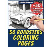 50 Roadsters Coloring Pages for Kids and Adults: +50 Amazing Facts about these Classics and Sporty Open-Tops Cars. Coloring Book for Children and ... and Learn with Janelle - Vehicles - Vol. 122