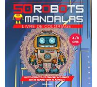 50 Robots Mandalas: Livre de coloriage pour enfants de 4 à 8 ans | Coloriage Robot pour garçon ou fille
