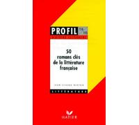 50 romans clés de la littérature française: Histoire littéraire