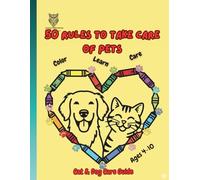 50 Rules to Take Care of pets - Color Learn & Care: Cat & Dog Care Guide - Ages 4-10