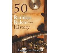 50 Ruthless Rulers of the History