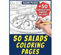 50 Salads Coloring Pages for Kids and Adults: +50 Incredible Facts about these Veggie Dishes. Coloring Book for Children and Men and Women. Color and Learn with Janelle - Food - Vol. 24