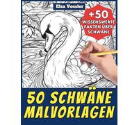 50 Schwäne-Malvorlagen - Malbuch für Kinder und Erwachsene: +50 erstaunliche Fakten über diesen Vogel. Ausmalbuch für Jungen und Mädchen. Male und lerne mit Elsa - Tiere - Band