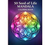 50 Seed of Life Mandala Coloring Book: “Mindful Coloring Designs for Inner Peace and Balance”