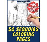 50 Sequoias Coloring Pages Book for Kids and Adults: +50 Incredible Facts about these Trees. Coloring Book for Children, Boys and Girls. Color and Learn with Janelle - Nature and Activities - Vol. 62