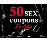50 Sex Coupons For Wife: Some Naughty, Some Nice - Coupons For Him Or Her With Customizable Vouchers For All Sorts Of Fun