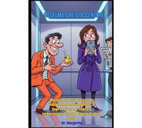 50 SFUMATURE DI ASCENSORE: Manuale (Non) Pratico per Intrattenere Sconosciuti e Sopravvivere al Silenzio Imbarazzante