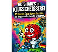50 SHADES OF KLUGSCHEISSEREI - Reisen & Länder - 100 unnütze Fakten für Toilette, Pause , Party:: Band 5: 100 unnütze Fakten für Toilette, Pause , Party von 50 SHADES OF SPRAY