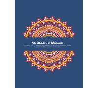 50 Shades Of Mandalas: Volume 1 Of The 50-Volume Collection Of 40 Mandalas To Spark Creativity And Promote Relaxation (50 Shades Of Mandalas Series)
