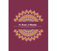 50 Shades Of Mandalas: Volume 3 Of The 50-Volume Collection Of 40 Mandalas To Spark Creativity And Promote Relaxation