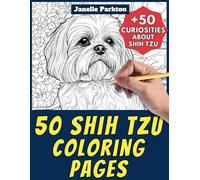 50 Shih Tzu Coloring Pages Book for Kids and Adults: +50 Incredible Facts about Shih Tzu. Coloring Book for Children and Grown-Ups. Color and Learn with Janelle - Animals - Vol. 181