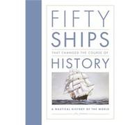 50 Ships That Changed The Course Of Hist Ian Graham, (Auteur)