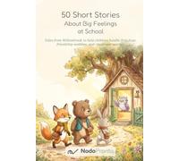 50 Short Stories About Big Feelings at School: A Read-Aloud Collection for Ages 4-8 About First-Day Nerves, Making Friends, Getting It Wrong and Being ... Questions and One Thing to Try Today
