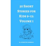 50 Short Stories for Kids 9-12: Volume 1: Very Short and Fun Tales for Kids to Enjoy Anytime