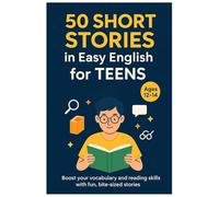 50 Short Stories in Easy English for Teens (Ages 12-14): Boost your vocabulary and reading skills with fun, bite-sized stories