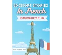 50 short stories in French: intermediate level B1-B2 with English translation