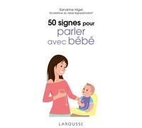 Sandrine Higel – 50 signes pour parler avec bébé – Larousse – Cartonné