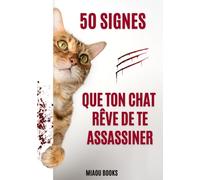 50 signes que ton chat rêve de te assassiner: Cahier ligné humoristique pour les amoureux des chat
