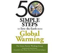 50 Simple Steps to Save the Earth from Global Warming Green Patriot Working Group (Auteur)
