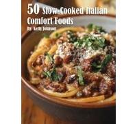 50 Slow-Cooked Italian Comfort Foods Paperback Book By Kelly Johnson