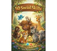 50 Social Skills - Full Color Edition: Gentle Animal Stories to Help Children Build Kindness, Empathy, Confidence, and Positive Social Behavior