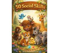 50 Social Skills - Full Color Edition: Gentle Animal Stories to Help Children Build Kindness, Empathy, Confidence, and Positive Social Behavior