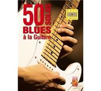 50 solos blues à la guitare (Livre grand format avec enregistrements audios et vidéos à télécharger)