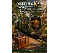 50+ Sonderzug Kappa - Haus & Garten (Band 10): Was ich baue, wenn mir keiner zusieht