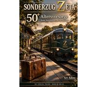 50+ Sonderzug Zeta - Finanzen & Vorsorge: Was wirklich bleibt: Haben Sie Ihr Geld im Griff - oder hat Ihr Geld Sie im Griff?