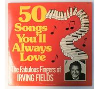 50 Songs You'll Always Love: The Fabulous Fingers of Irving Fields