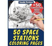 50 Space Stations Coloring Pages for Kids and Adults: +50 Awesome Facts about these Orbiting Habitats. Coloring Book for Children and Seniors. Color and Learn with Janelle - Vehicles - Vol. 124