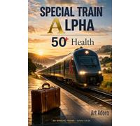 50+ Special Train Alpha: Health: The Body as Ally - A Masterplan for the Second Half of Life