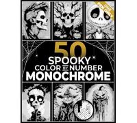 50 Spooky Color by Number Monochrome Mysteries: A One Color Coloring Book for Adults Featuring Black and White Hidden Spooky Images, Relaxing Puzzles, and Mysterious Monochrome Reveals