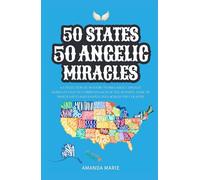50 States 50 Angelic Miracles: Short Historical Accounts of Faith-Driven Events Across the United States