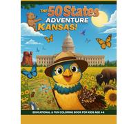 50 States Adventure: Kansas Edition - Fun & Educational Coloring Book for Kids Ages 4-8 State Landmarks, Wildlife, and History: Discover Kansas with ... Activity Book for Kids, Families, and Cla