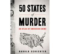 50 States of Murder An Atlas of American Crime - Harold Schechter - Workman Publishing Company - ebook (ePub) - Livre
