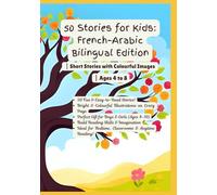 50 Stories for Kids: French-Arabic Bilingual Edition | Short Stories with Colourful Images | Ages 4 to 8