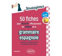 50 stratagèmes de grammaire espagnole [A2-B2: Fiches pour déjouer efficacement les pièges de la grammaire espagnole ! Idéal pour des révisions ciblées et acquérir les bons réflexes