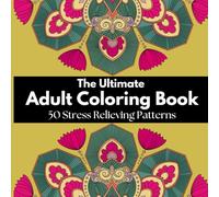 50 Stress Relieving Patterns: The Ultimate Adult Coloring Book | 8.5 x 8.5"