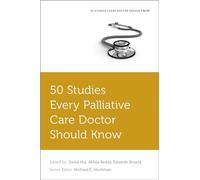 50 Studies Every Palliative Care Doctor Should Know (Fifty Studies Every Doctor Should Know)