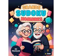 50 SUDOKU POUR SENIORS AVEC GRANDS CHIFFRES | SUDOKU FACILES ET INTERMÉDIAIRES POUR PERSONNES ÂGÉES | EN FRANÇAIS | GRANDS NOMBRES: Livre de 50 sudoku ... et la logique | Grands Chiffres | En français