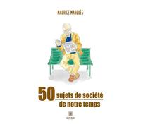 50 sujets de société de notre temps - Maurice Marques - Le Lys Bleu - broché - Essai