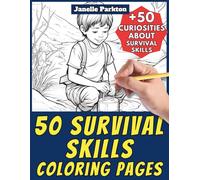 50 Survival Skills Coloring Pages Book for Kids and Adults: +50 Amazing Survival Techniques. Coloring Book for Children and Teen Boys. Color and Learn with Janelle - Nature and Activities - Vol. 57