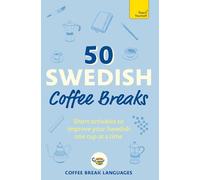50 Swedish Coffee Breaks: Short activities to improve your Swedish one cup at a time
