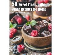 50 Sweet Treats without Sugar Recipes for Home