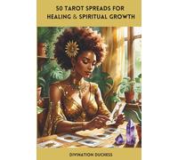 50 Tarot Spreads For Healing & Spiritual Growth